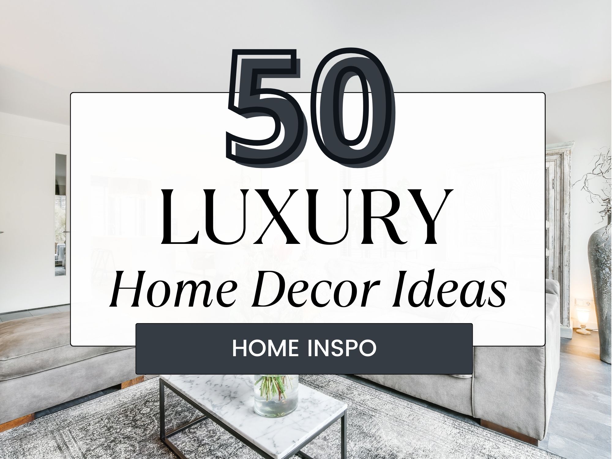 50 Luxury Home Decor Ideas to Elevate Your Space