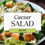 Classic Caesar Salad and 4 Innovative Twists You’ll Love